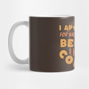 Coffee Wisdom: I Apologize for Anything I said Pre-Caffeine Mug